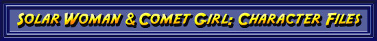 Solar Woman & Comet Girl Character Files