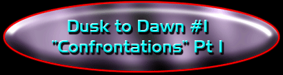 Dusk to Dawn Issue #1:  "Confrontations"