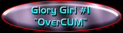 Glory Girl #1:  OverCUM!